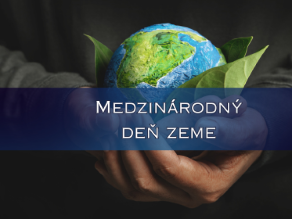 Deň Zeme: Oslava našej planéty a výzva na jej ochranu
