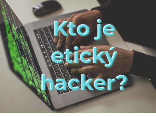 Kto je etický hacker a čo je jeho prácou